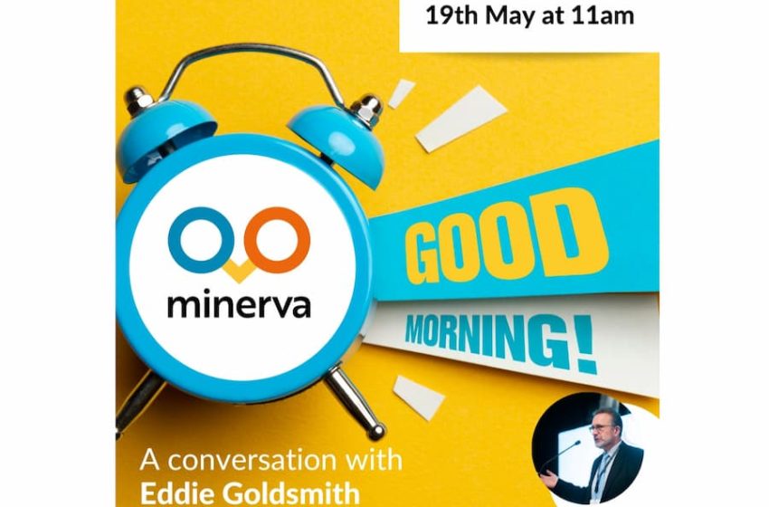  Good morning with Minerva – a conversation with Eddie Goldsmith