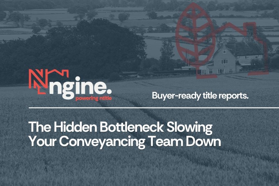 The hidden bottleneck slowing your conveyancing team down